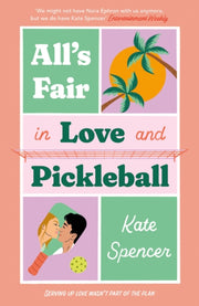 Alls Fair In Love And Pickleball By Spencer, Kate