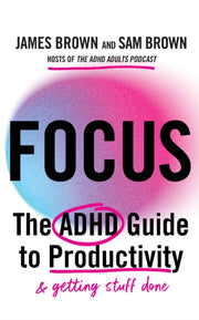Focus The Adhd Guide To Productivity
