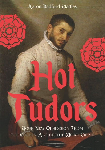 Hot Tudors By Radford-wattley, A