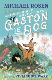 Incredible Adventures Of Gaston Le Dog By Rosen, Michael