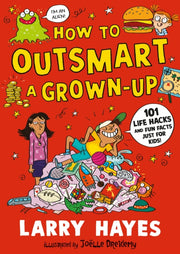 How To Outsmart A Grown Up