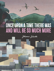 Once Upon A Time There Was & Will Be So