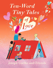 Ten Word Tiny Tales Of Love By Coelho, Joseph