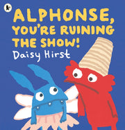 Alphonse Youre Ruining The Show