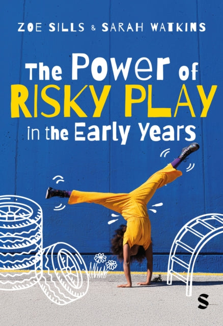 Power Of Risky Play In The Early Years By Sills, Zoe