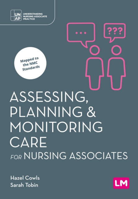 Assessing Planning & Monitoring Care For By Cowls, Hazel