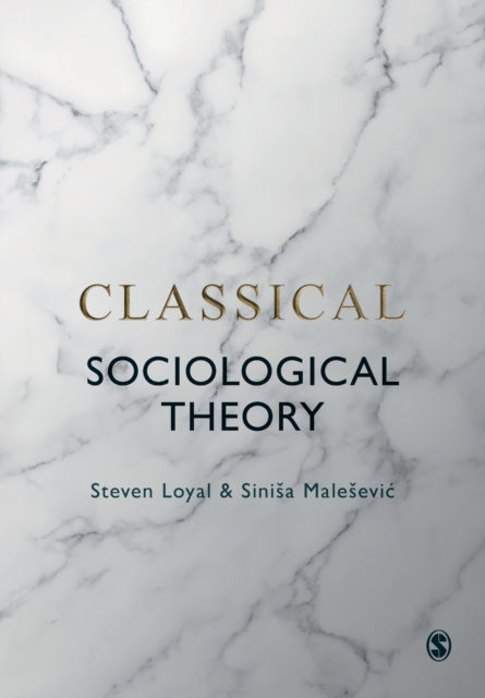 Classical Sociological Theory By Loyal, Steven