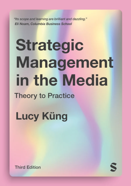 Strategic Management In The Media By Kung, Lucy