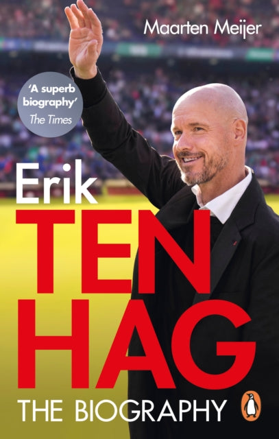 Ten Hag The Biography