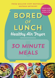 Bored Of Lunch/healthy Air Fryer Book By Anthony, Nathan