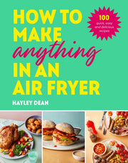 How To Make Anything In An Air Fryer By Dean, Hayley