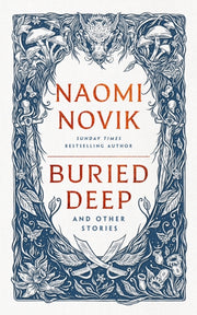 Buried Deep And Other Stories By Novik, Naomi