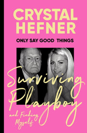 Only Say Good Things By Hefner, Crystal