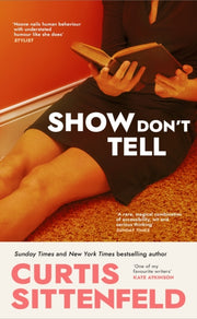 Show Dont Tell By Sittenfeld, Curtis