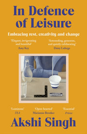 In Defence Of Leisure By Singh, Akshi