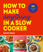 How To Make Anything In A Slow Cooker