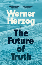 Future Of Truth By Herzog, Werner