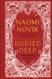 Buried Deep And Other Stories By Novik, Naomi