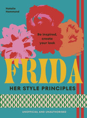 Frida Her Style Principles By Hammond, Natalie