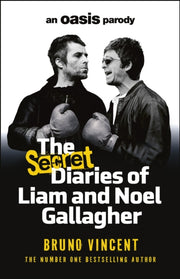 Secret Diaries Of Liam & Noel Gallagher