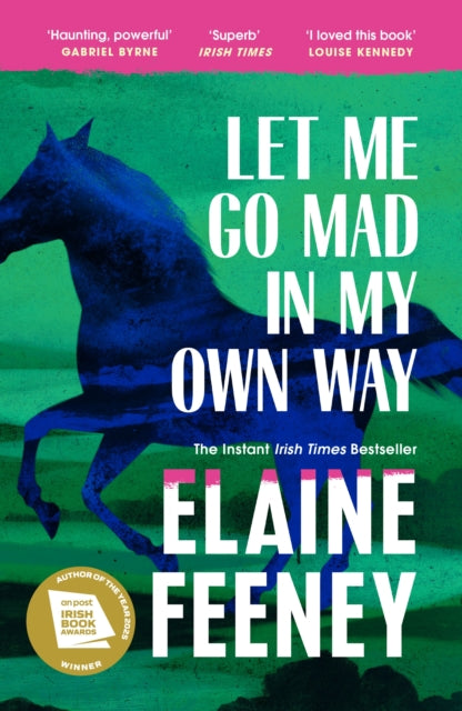 Let Me Go Mad In My Own Way By Feeney, Elaine