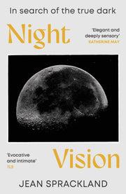 Night Vision In Search Of The True Dark By Sprackland, Jean