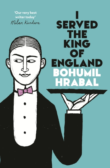 I Served The King Of England By Hrabal, Bohumil