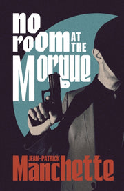 No Room At The Morgue By Manchette, J-p
