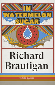 In Watermelon Sugar By Brautigan, Richard