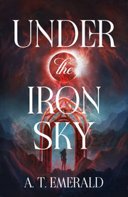 Under The Iron Sky By Emerald, A T