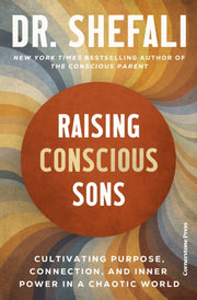 Raising Conscious Sons By Tsabary, Shefali