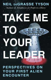 Take Me To Your Leader By Tyson, Neil Degrasse
