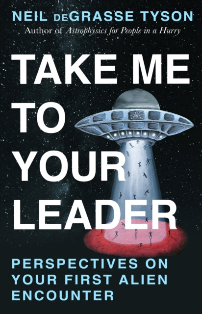 Take Me To Your Leader By Tyson, Neil Degrasse