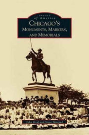 Chicago's Monuments, Markers And Memoria
