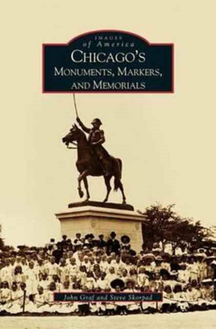 Chicago's Monuments, Markers And Memoria