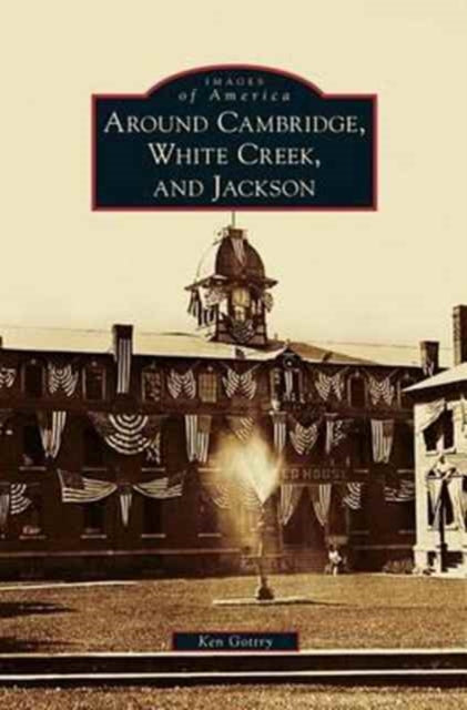 Around Cambridge, White Creek, And Jacks