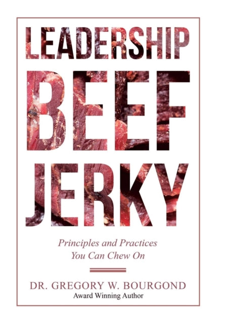 Leadership Beef Jerky: Principles And Pr
