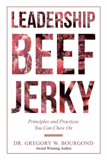 Leadership Beef Jerky: Principles And Pr
