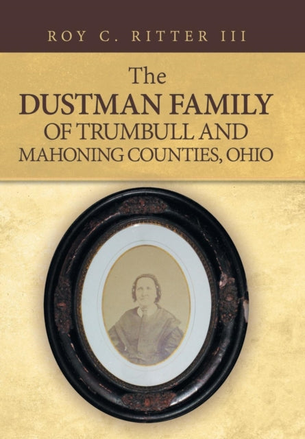 The Dustman Family Of Trumbull And Mahon