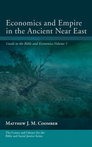 Economics And Empire In The Ancient Near By Coomber, Matthew J.
