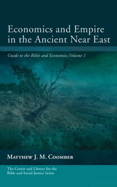 Economics And Empire In The Ancient Near By Coomber, Matthew J.