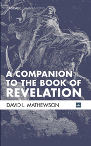 A Companion To The Book Of Revelation By Mathewson, David L.