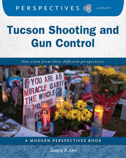 Tucson Shooting & Gun Control By Orr, Tamra B.
