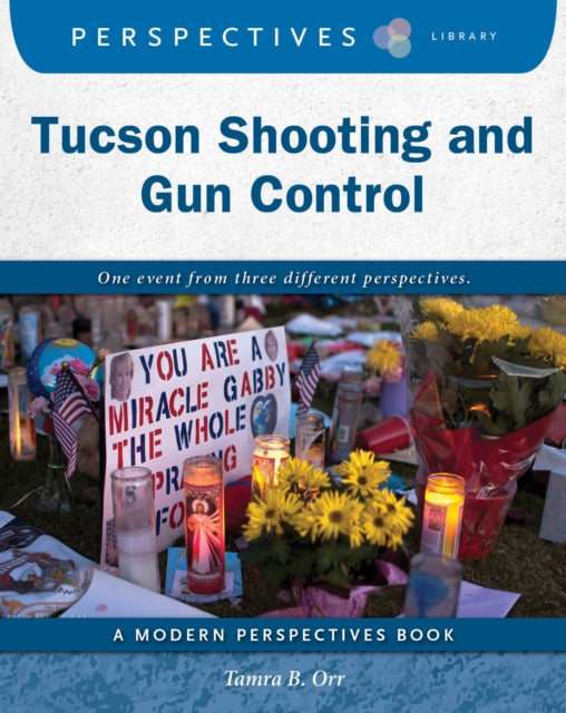 Tucson Shooting & Gun Control By Orr, Tamra B.