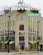 Madison Childrens Museum By Knutson, Julie