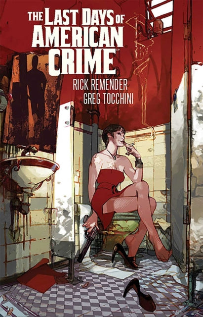 Last Days Of American Crime New Edition By Remender, Rick