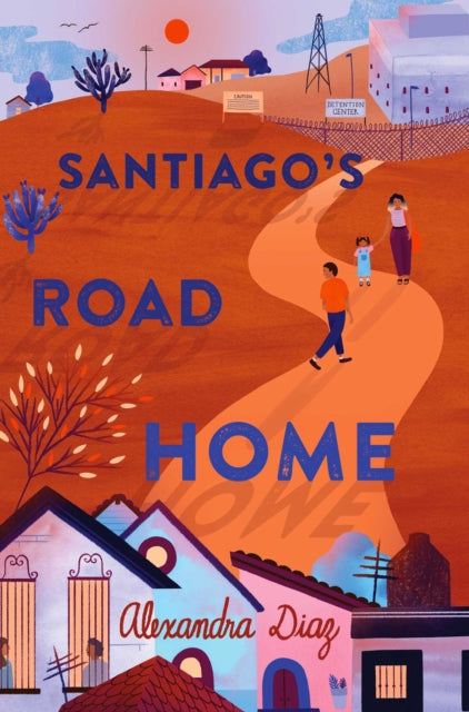 Santiagos Road Home By Diaz, Alexandra