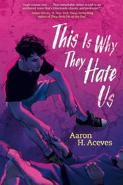 This Is Why They Hate Us By Aceves, Aaron H.