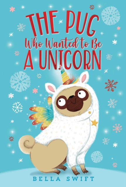 Pug Who Wanted To Be A Unicorn By Swift, Bella
