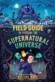 Field Guide To The Supernatural Universe By No L, Alyson